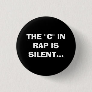 BADGE ROND 2,50 CM LE "C" DANS LE RAP EST SILENCIEUX