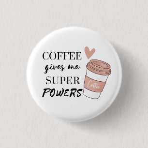 Badge Rond 2,50 Cm Le café me donne des super pouvoirs