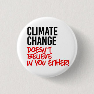 Badge Rond 2,50 Cm Le changement climatique ne croit pas en vous
