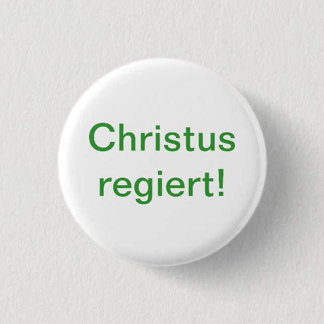 Badge Rond 2,50 Cm Le Christ gouverne ! (Devant)