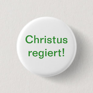 Badge Rond 2,50 Cm Le Christ gouverne !