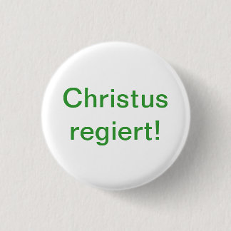 Badge Rond 2,50 Cm Le Christ gouverne !
