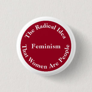 Badge Rond 2,50 Cm Le féminisme - idée radicale que les femmes sont
