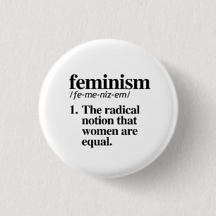 Badge Rond 2,50 Cm Le féminisme : La notion radicale que les femmes s