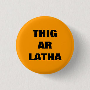 Badge Rond 2,50 Cm Le gaélique de Thig AR Latha notre jour viendra