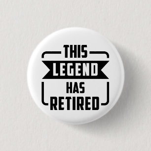 Badge Rond 2,50 Cm le légendaire a pris sa retraite T-Shirt