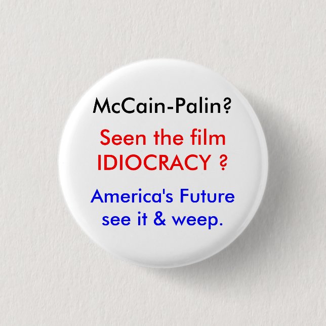 Badge Rond 2,50 Cm Le monde d'Idiocracy-McCain (Devant)