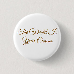 Badge Rond 2,50 Cm "Le Monde Est Votre Toile" Minimaliste