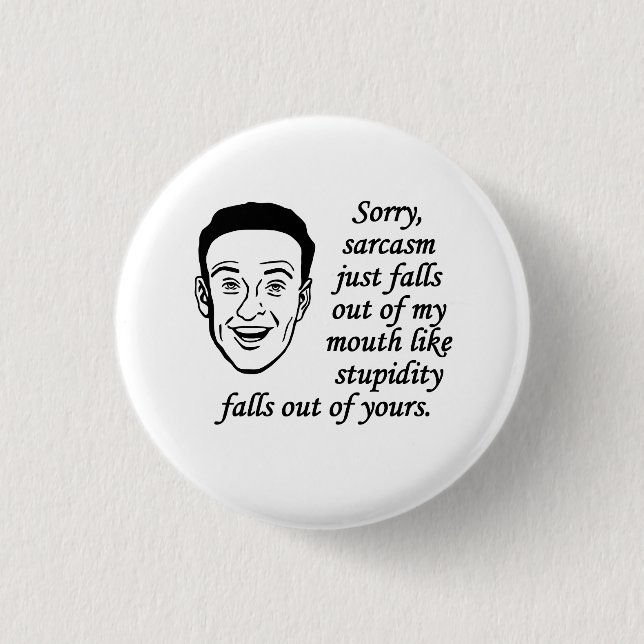 Badge Rond 2,50 Cm Le sarcasme tombe juste hors de ma bouche (Devant)