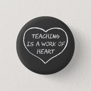 Badge Rond 2,50 Cm L'enseignement est un travail de coeur