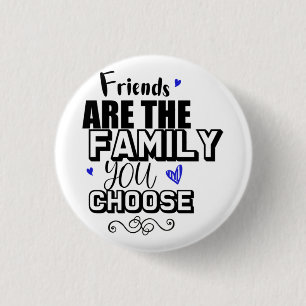 Badge Rond 2,50 Cm Les Amis Sont La Famille Que Vous Choisissez