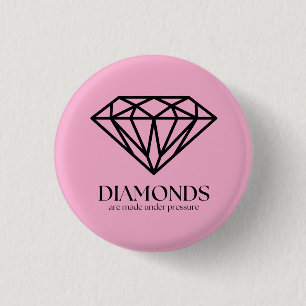 Badge Rond 2,50 Cm Les Diamants Sont Fabriqués Sous Citation Inspirat