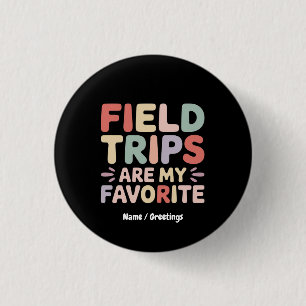 Badge Rond 2,50 Cm Les Excursions Sur Le Terrain Sont Mon Étudiant En