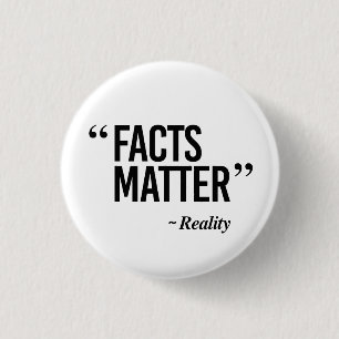 Badge Rond 2,50 Cm Les faits comptent - Dit la réalité