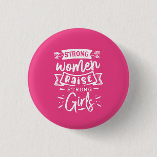 Badge Rond 2,50 Cm Les femmes fortes élèvent des filles fortes