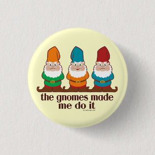 Badge Rond 2,50 Cm Les gnomes m'ont incité à le faire
