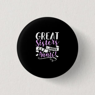 Badge Rond 2,50 Cm Les Grandes Soeurs Sont Promues À Tante