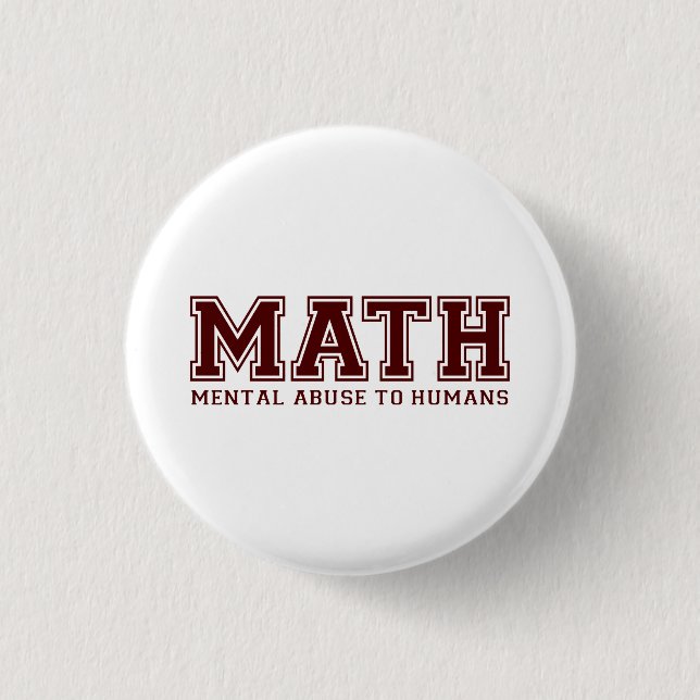 Badge Rond 2,50 Cm Les MATHS sont abus mental aux humains (Devant)