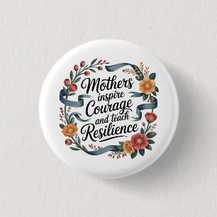 Badge Rond 2,50 Cm Les mères inspirent le courage et enseignent la ré