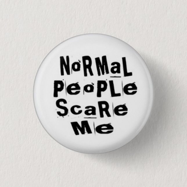 Badge Rond 2,50 Cm Les personnes normales m'effrayent (Devant)