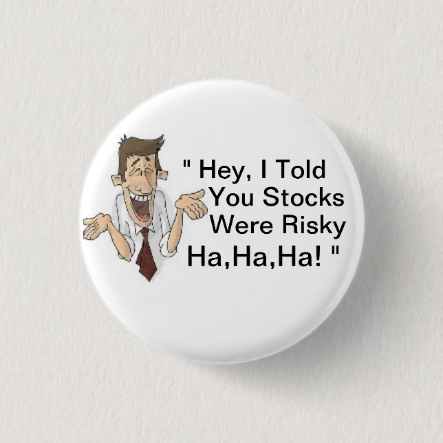 Badge Rond 2,50 Cm Les stocks sont bouton risqué ! (Devant)