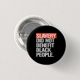 Badge Rond 2,50 Cm L'esclavage n'a pas profité aux Noirs carré sticks