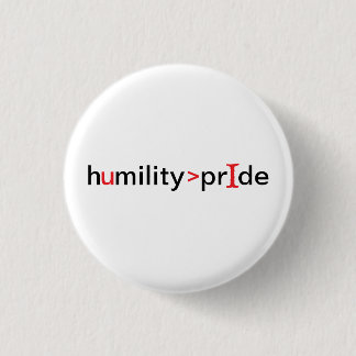 Badge Rond 2,50 Cm L'humilité est plus grande que la fierté