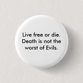 Badge Rond 2,50 Cm Libres vivants ou meurent.  La mort n'est pas la