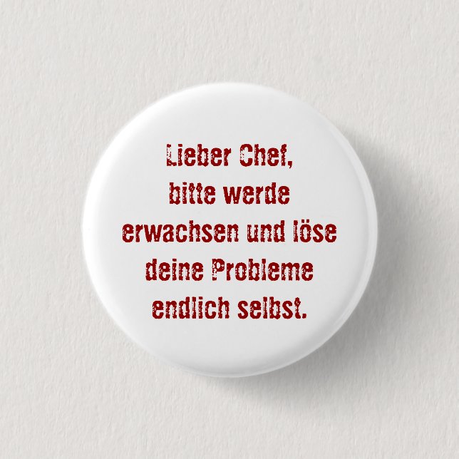 Badge Rond 2,50 Cm "Lieber Chef, bitte werde erwachsen..." (Devant)