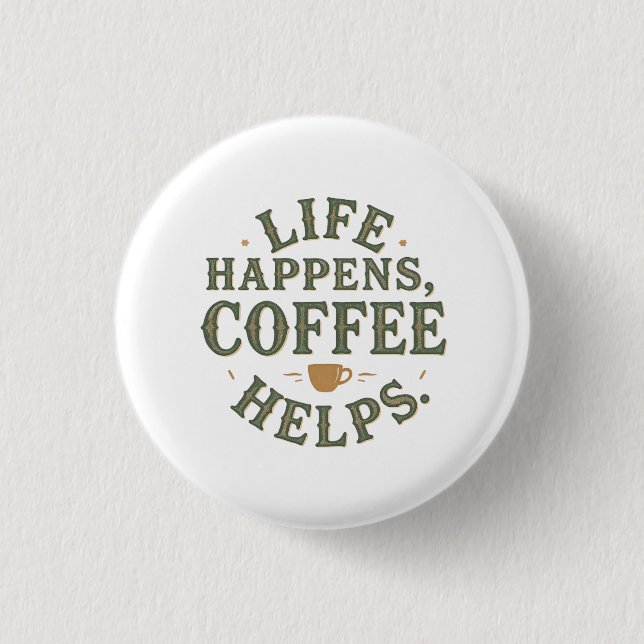 Badge Rond 2,50 Cm Life Happens Coffee Aide à la conception de devis  (Devant)
