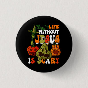 Badge Rond 2,50 Cm Life Without Jesus Is Scary Fall Christian Hallowe