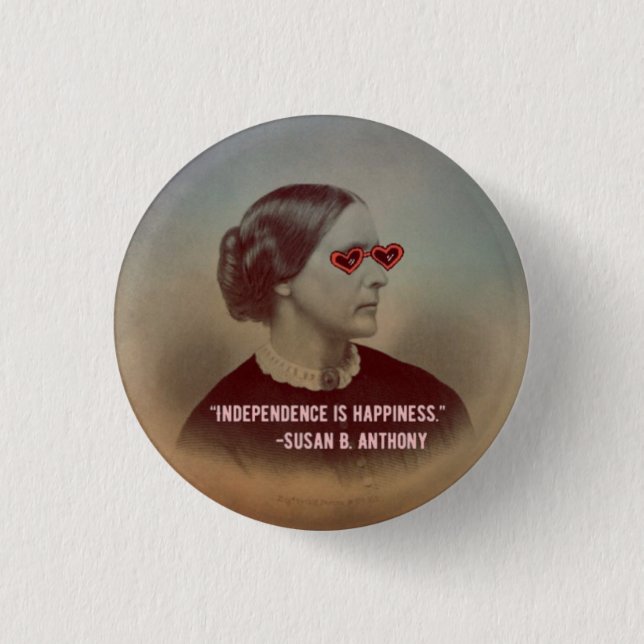 Badge Rond 2,50 Cm L'indépendance est bonheur Susan B. Anthony Quote (Devant)