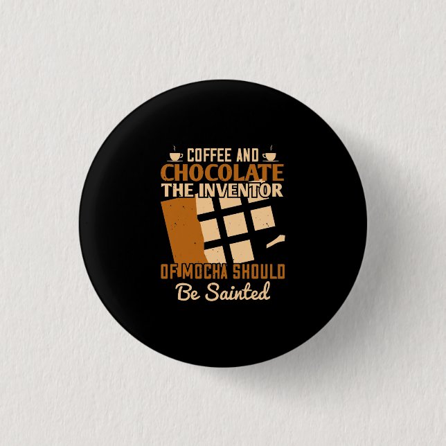 Badge Rond 2,50 Cm L'Inventeur De Mocha Devrait Être Sainté (Devant)