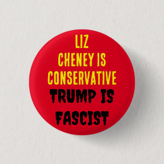 BADGE ROND 2,50 CM LIZ CHENEY EST CONSERVATEUR TRUMP EST FASCISTE