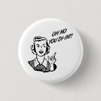 Badge Rond 2,50 Cm L'OH AUCUN VOUS DI-INT ! Rétro femme au foyer