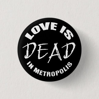 Badge Rond 2,50 Cm Love is dead à Metropolis