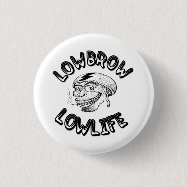 Badge Rond 2,50 Cm Lowlife peu intellectuel (Devant)