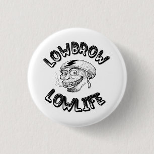 Badge Rond 2,50 Cm Lowlife peu intellectuel