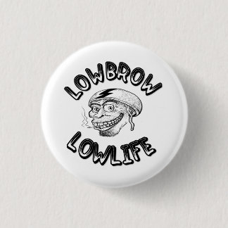 Badge Rond 2,50 Cm Lowlife peu intellectuel