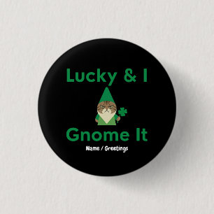 Badge Rond 2,50 Cm  Lucky & I Gnome ça drôle Chat sarcastique St Patr