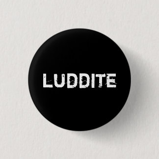 Badge Rond 2,50 Cm luddite