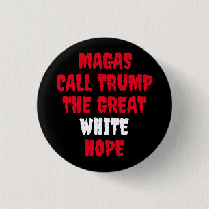 BADGE ROND 2,50 CM MAGAS APPELLE TRUMP LE GRAND ESPOIR BLANC