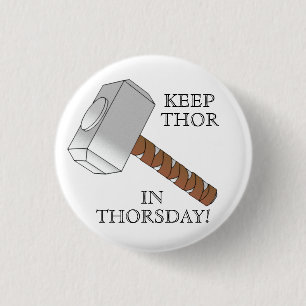 Badge Rond 2,50 Cm Maintenez le Thor dans Thorsday ! Bouton