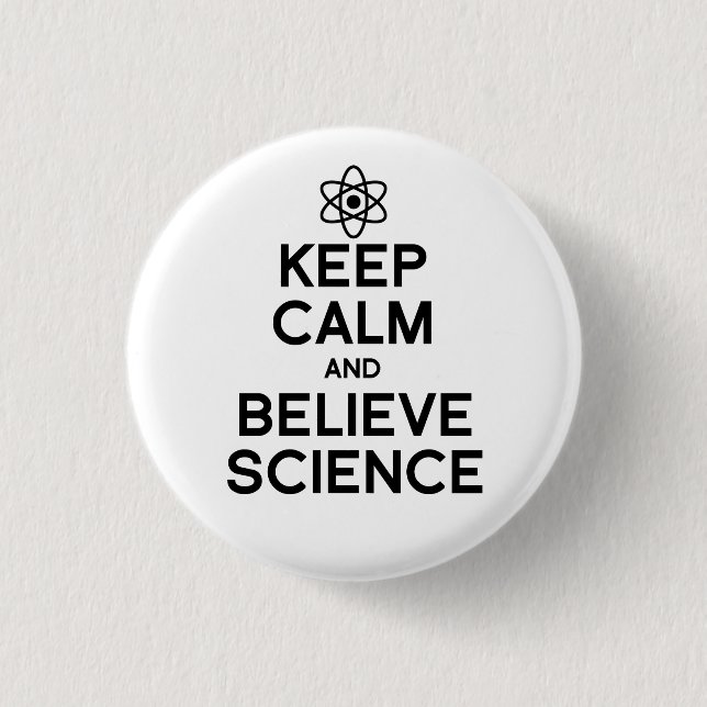 Badge Rond 2,50 Cm Maintenir le calme et croire la science (Devant)
