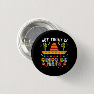Badge Rond 2,50 Cm Mais Aujourd'Hui Est Cinco De Mayo, Cactus Mexicai