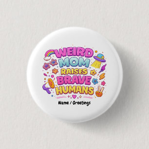 Badge Rond 2,50 Cm Maman bizarre élève des humains courageux Citatio