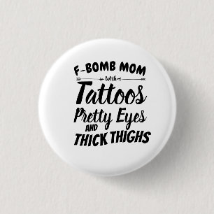 Badge Rond 2,50 Cm Maman tatouage Joli yeux et les cuisses épaisses