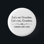 Badge Rond 2,50 Cm Mangeons la grand-maman que les virgules sauvent<br><div class="desc">Les virgules sauvent les vies.  Que diriez-vous de ne mangeons-nous pas la grand-maman,  les gens ?  Grand pour la police de grammaire et les ballots anglais.</div>