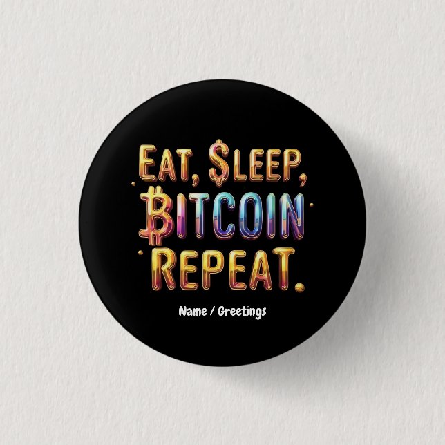 Badge Rond 2,50 Cm Manger, Dormir, Bitcoin, Répéter Une Cryptomonnaie (Devant)