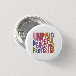 Badge Rond 2,50 Cm Manifestant Pacifique Non Rémunéré, Justice Social